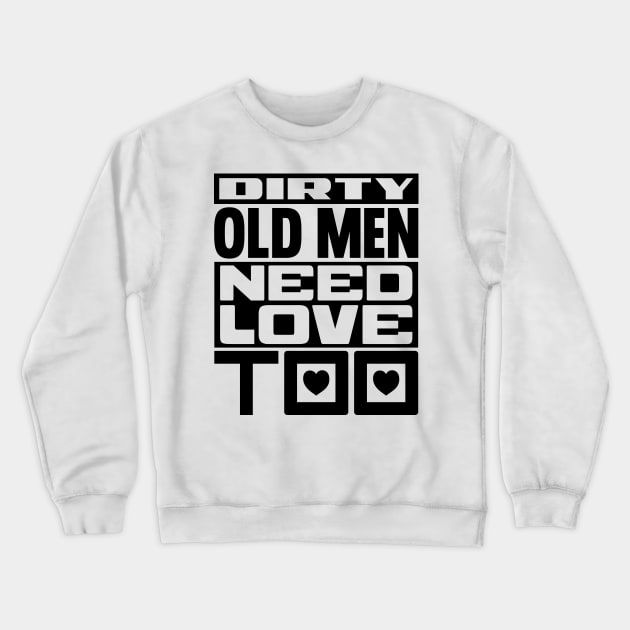 Dirty old men need love too Crewneck Sweatshirt by colorsplash